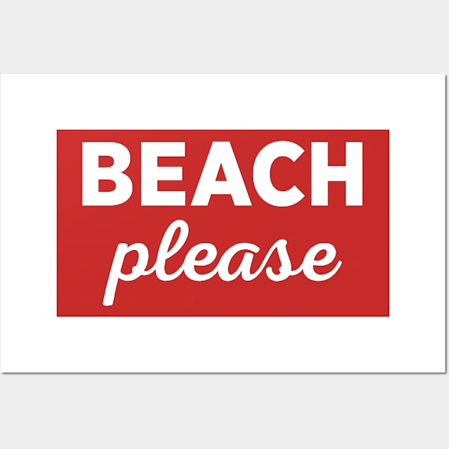 Beach Please Wall Art by e2productions